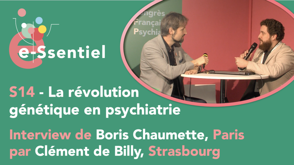 La révolution génétique en psychiatrie : Boris CHAUMETTE par Clément DE BILLY