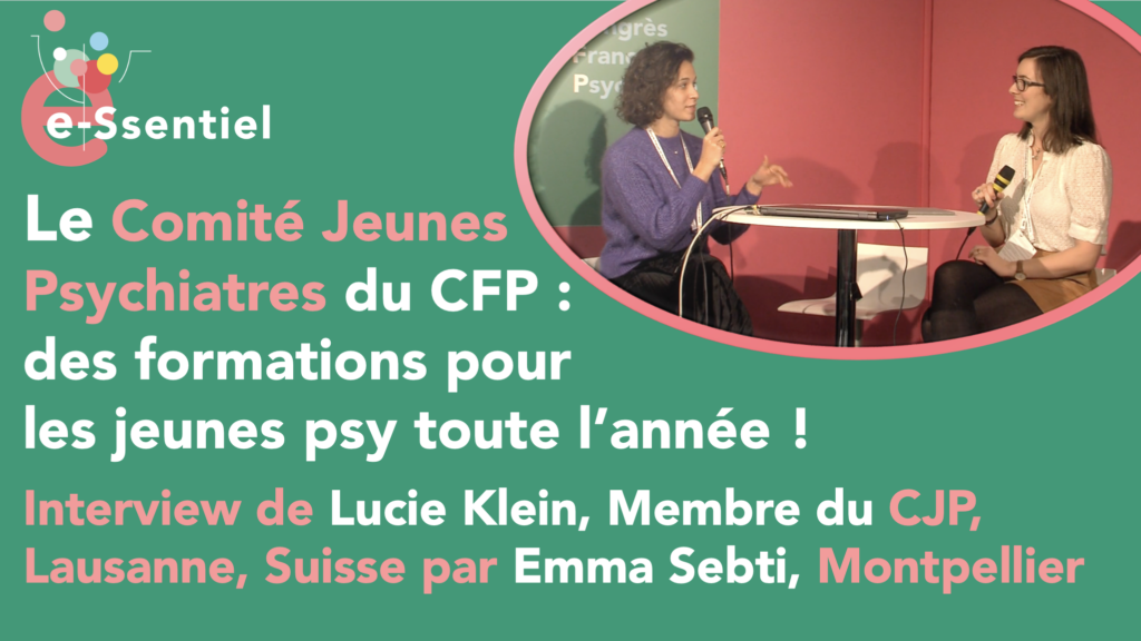 Le Comité Jeunes Psychiatres du CFP : Lucie KLEIN par Emma SEBTI